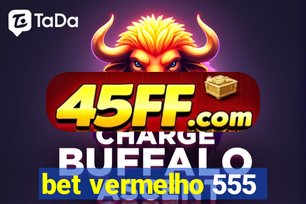bet vermelho 555